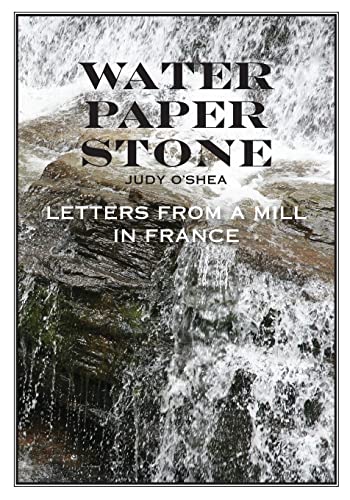Stock image for Water Paper Stone: Letters from a Mill in France for sale by SecondSale