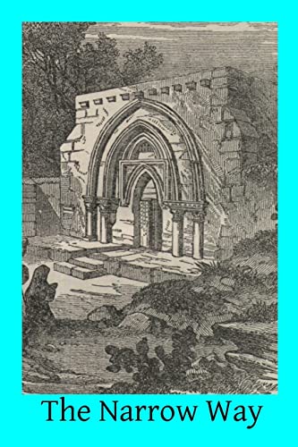9781495957758: The Narrow Way: A Brief, Clear, Systematical Exposition of the Spiritual Life for the Laity, And a Practical Guide-Book to Christian Perfection for All of Good Will