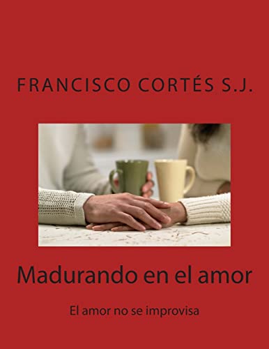 Stock image for Madurando en el amor: El amor no se improvisa for sale by THE SAINT BOOKSTORE