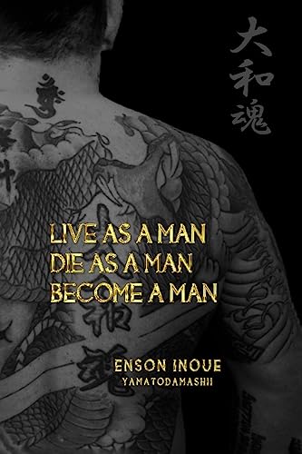 Stock image for Live as a Man. Die as a Man. Become a Man. (The Way of the Modern Day Samurai) for sale by KuleliBooks