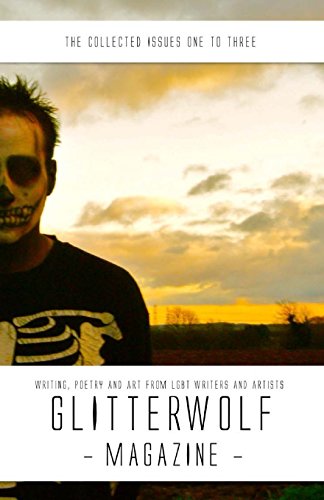 9781495962622: The Collected Glitterwolf Magazine: Issues 1-3: Fiction, Poetry, Art and Photography for LGBT Writers and Artists
