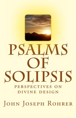 Beispielbild fr Psalms of Solipsis: Perspectives on Divine Design zum Verkauf von Revaluation Books