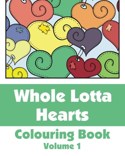 Stock image for Whole Lotta Hearts Colouring Book (Volume 1) (Art-Filled Fun Colouring Books) for sale by MusicMagpie