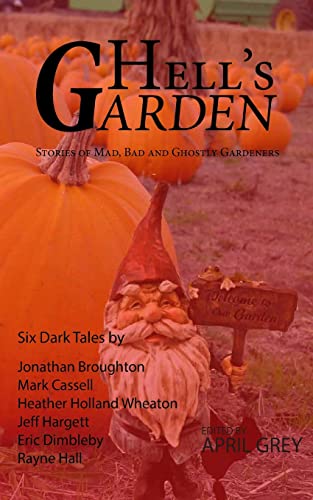Beispielbild fr Hell's Garden:: Bad, Mad and Ghostly Gardeners zum Verkauf von ALLBOOKS1