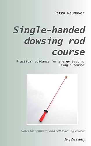 Beispielbild fr Single-handed dowsing rod course: Practical guidance for energy testing using a single-handed dowsing rod zum Verkauf von Save With Sam