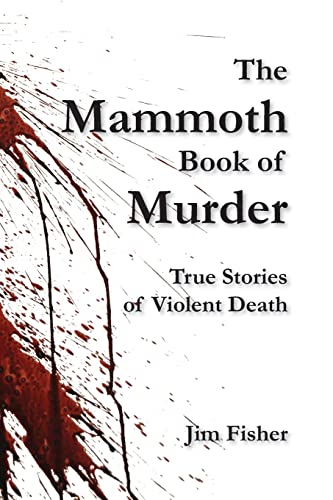 Stock image for The Mammoth Book of Murder : True Stories of Violent Death for sale by Better World Books