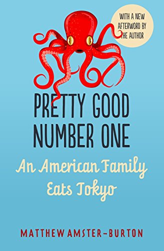 Imagen de archivo de Pretty Good Number One: An American Family Eats Tokyo a la venta por SecondSale