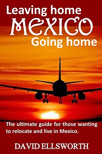 Beispielbild fr Leaving Home / Going Home: The ultimate guide to relocating to Mexico zum Verkauf von Half Price Books Inc.