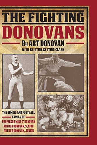 Beispielbild fr The Fighting Donovans: The boxing and football family of Professor Mike O Donovan, Arthur Donovan Sr. and Arthur Donovan Jr. zum Verkauf von HPB-Diamond