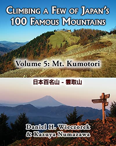 Stock image for Climbing a Few of Japan's 100 Famous Mountains Volume 5 Mt Kumotori for sale by PBShop.store US