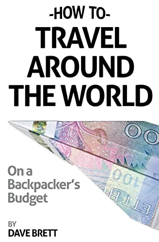 Stock image for How To Travel Around The World On A Backpacker's Budget for sale by WorldofBooks