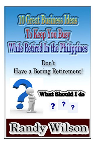 Beispielbild fr 10 Great Business Ideas to Keep You Busy While Retired in the Philippines zum Verkauf von Revaluation Books