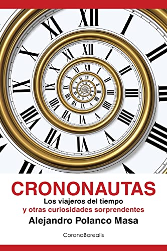Beispielbild fr Crononautas: Los viajeros del tiempo y otras curiosidades sorprendentes zum Verkauf von THE SAINT BOOKSTORE