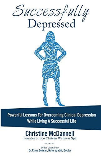 9781495983399: Successfully Depressed: Powerful Lessons For Overcoming Clinical Depression While Living A Successful Life