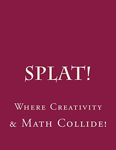 Stock image for Splat: Where Creativity and Math Collide.: Making Order of Operations Fun. for sale by HPB-Emerald
