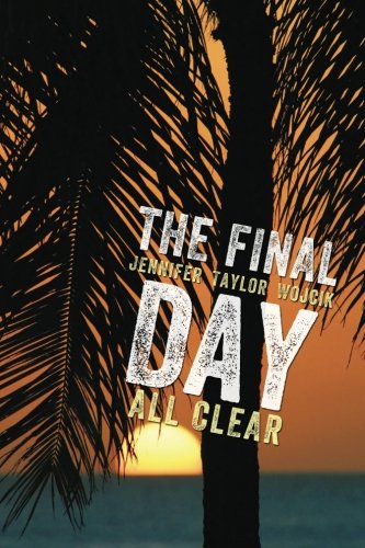 Beispielbild fr The Final Day: All Clear (The Day Trilogy) (Volume 3) zum Verkauf von Bookmans