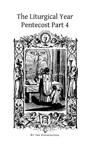 Imagen de archivo de The Liturgical Year: Pentecost Part 4 a la venta por THE SAINT BOOKSTORE