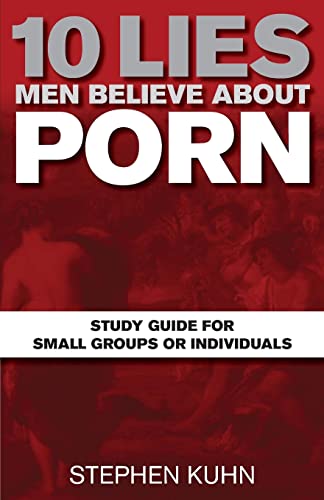 Stock image for 10 Lies Men Believe about Porn Study Guide for Small Groups or Individuals for sale by HPB-Emerald