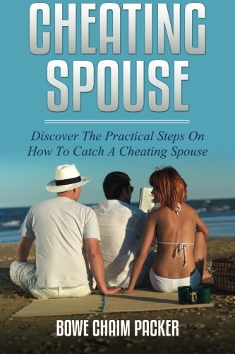 Beispielbild fr Cheating Spouse: Discover The Practical Steps On How To Catch A Cheating Spouse zum Verkauf von Revaluation Books