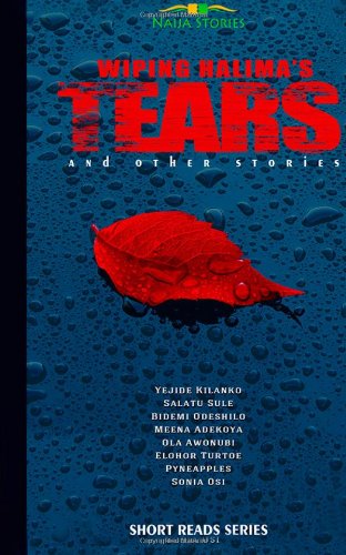 Stock image for Wiping Halima's Tears: Volume 1 (Naija Stories Anthology 2011) for sale by Revaluation Books