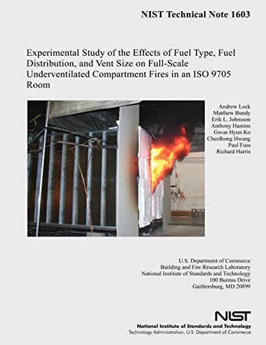 Stock image for Experimental Study of the Effects of Fuel Type, Fuel Distribution, and Vent Size on Full-Scale Underventilated Compartment Fires in an ISO 9705 Room for sale by ALLBOOKS1