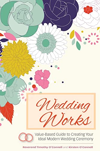 Stock image for Wedding Works: A Value-Based Guide to Creating Your Ideal Modern Wedding Ceremony for sale by ThriftBooks-Atlanta