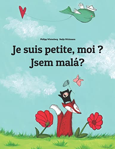 9781495994685: Je suis petite, moi ? Jsem mal?: Un livre d'images pour les enfants (Edition bilingue franais-tchque) (Livres bilingues (franais-tchque) de Philipp Winterberg)