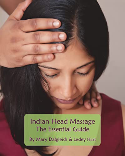 Indian Head Massage The Essential Guide By Mary Dalgleish Lesley