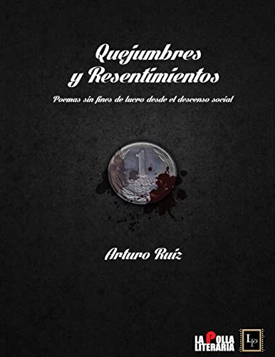 Stock image for Quejumbres y Resentimientos: Poemas sin fines de lucro desde el descenso social for sale by THE SAINT BOOKSTORE