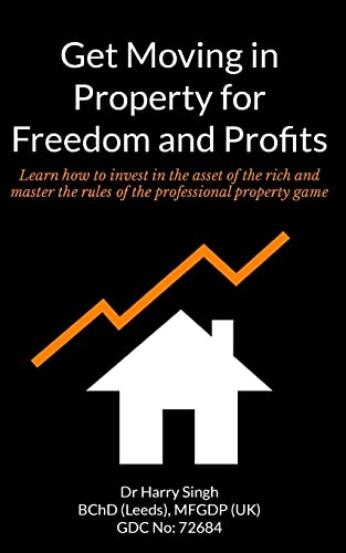 9781496010599: Get Moving in Property for Freedom and Profits: Learn how to invest in the asset of the rich and master the rules of the professional property game
