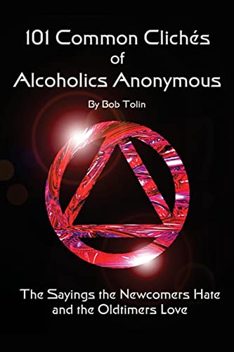 Stock image for 101 Common Cliches of Alcoholics Anonymous: The Sayings the Newcomers Hate and the Oldtimers Love for sale by HPB-Emerald