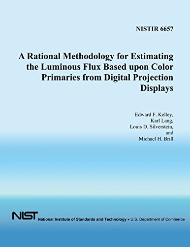 Beispielbild fr A Rational Methodology for Estimating the Luminous Flux Based Upon Color Primaries from Digital Projection Displays zum Verkauf von Lucky's Textbooks