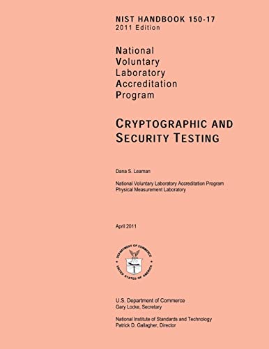 Beispielbild fr NIST Handbook 150-17 2011 Edition: National Voluntary Laboratory Accreditation Program: Cryptographic and Security Testing zum Verkauf von Bookmonger.Ltd
