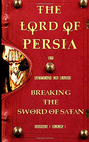 9781496018526: The Lord of Persia (Breaking The Sword of Satan) (Volume 1)