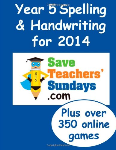 Beispielbild fr Year 5 Spelling & Handwriting for 2014 (Spelling & Handwriting books from SaveTeachersSundays.com) zum Verkauf von Revaluation Books