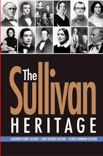 Beispielbild fr The Sullivan Heritage: Algernon Sydney Sullivan ? Mary Mildred Sullivan ? George Hammond Sullivan zum Verkauf von Wonder Book