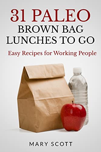 9781496024879: 31 Paleo Brown Bag Lunches to Go: Easy Recipes for Working People: Volume 2