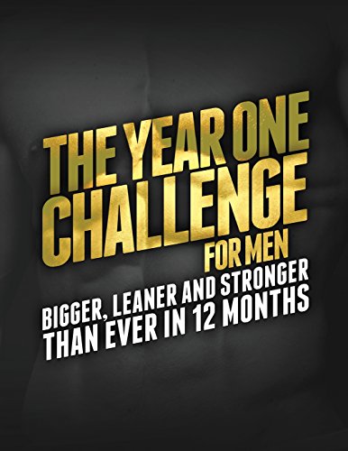 Stock image for The Year 1 Challenge for Men: Bigger, Leaner, and Stronger Than Ever in 12 Months (Build Muscle, Get Lean, Stay Healthy Series) for sale by Books for Life