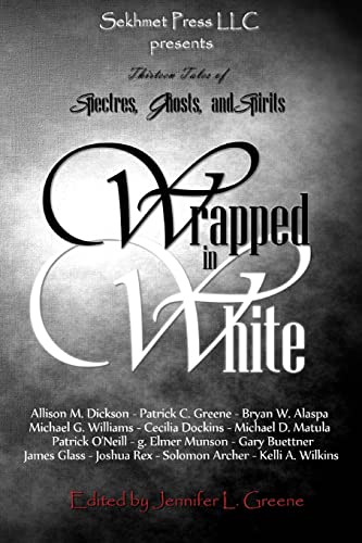 Beispielbild fr Wrapped In White: Thirteen Tales of Spectres, Ghosts, and Spirits zum Verkauf von Bookmans