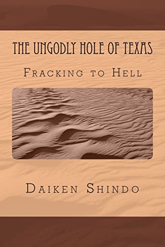 Beispielbild fr The UnGodly Hole of Texas: Fracking In Hell zum Verkauf von THE SAINT BOOKSTORE