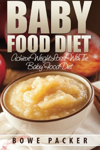 Beispielbild fr Baby Food Diet: Achieve Weight Loss With The Baby Food Diet zum Verkauf von Revaluation Books