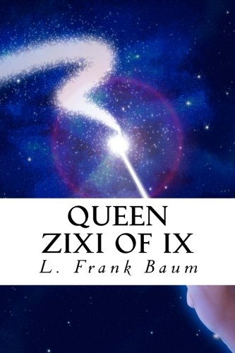 Imagen de archivo de Queen Zixi of Ix: or The Story of the Magic Cloak a la venta por Revaluation Books