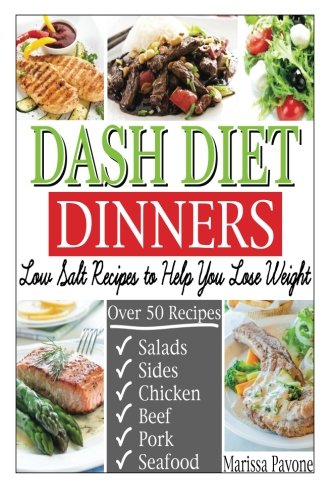 Stock image for DASH DIET DINNERS: Low Salt Recipes to Help You Lose Weight, Lower Blood Pressure, and Live Healthier for sale by ThriftBooks-Atlanta