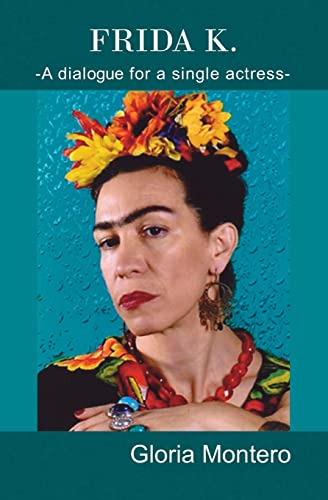 Stock image for Frida K.: A dialogue for a single actress for sale by THE SAINT BOOKSTORE