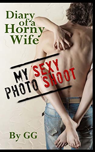 9781496045805: Diary of a Horny Wife: My Sexy Photo Shoot: Volume 1