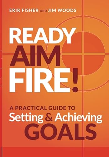 9781496045928: Ready Aim Fire!: A Practical Guide to Setting And Achieving Goals