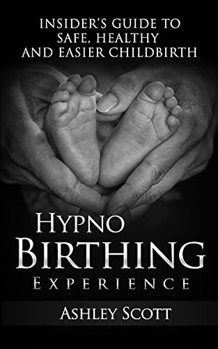 Imagen de archivo de HypnoBirthing Experience: Insider's Guide to Safe, Healthy and Easier Childbirth: Volume 1 (Busy Woman's Natural Birth Series) a la venta por WorldofBooks