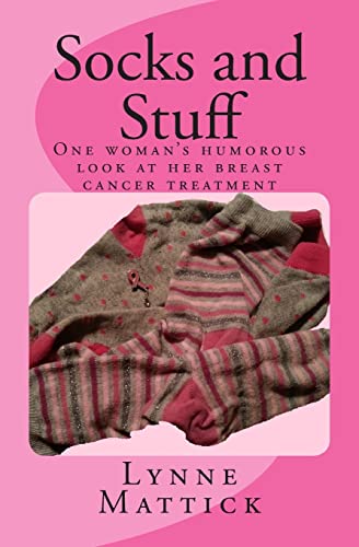 Stock image for Socks and Stuff: One woman's humorous look at her breast cancer treatment for sale by ThriftBooks-Dallas