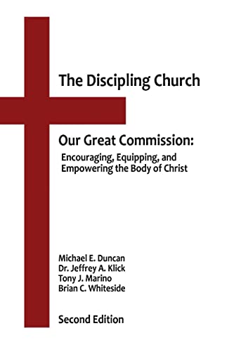 Stock image for The Discipling Church: Our Great Commission: Encouraging, Equipping, and Empowering the Body of Christ for sale by Lucky's Textbooks