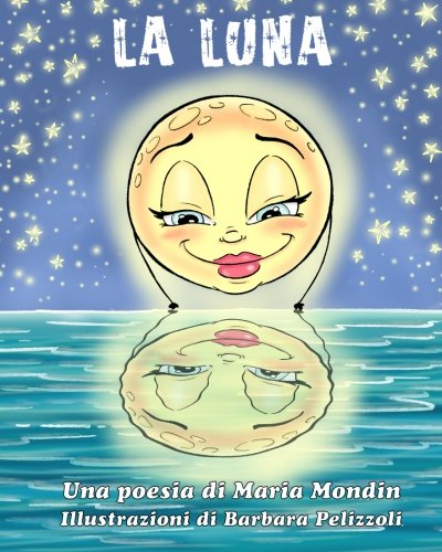 Beispielbild fr La Luna: Una poesia per bambini (Italian Edition) zum Verkauf von Blue Vase Books